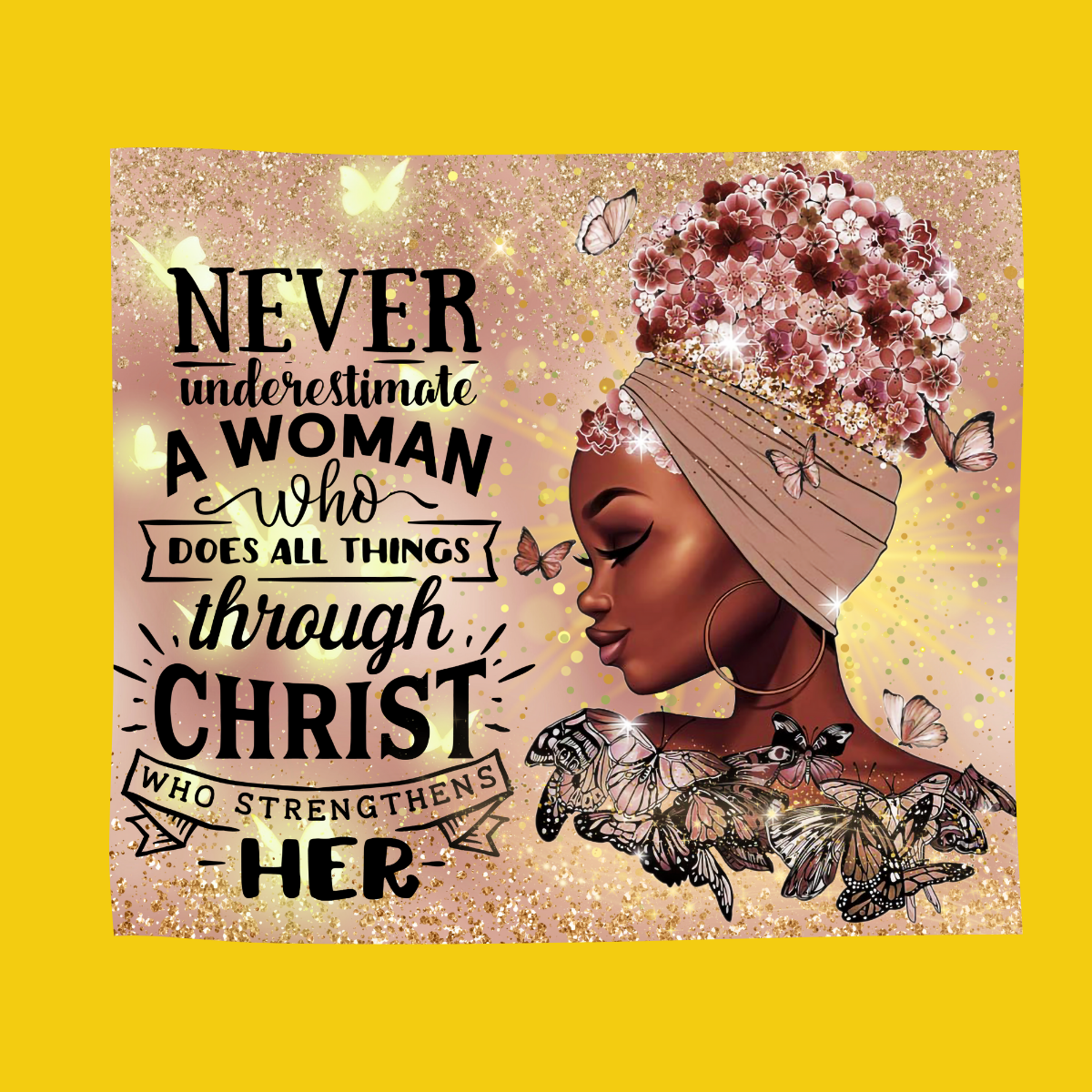 Never underestimate a woman who does all things through christ | Black women with flower bun | hoop earrings